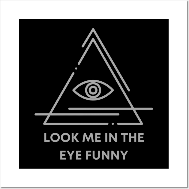 Look me in the eye funny Wall Art by audicreate